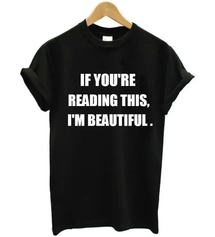 

if you are reading this i am beautiful Letter Print Women T shirt Cotton Casual Funny Shirt For Lady White Top Tee Hipster