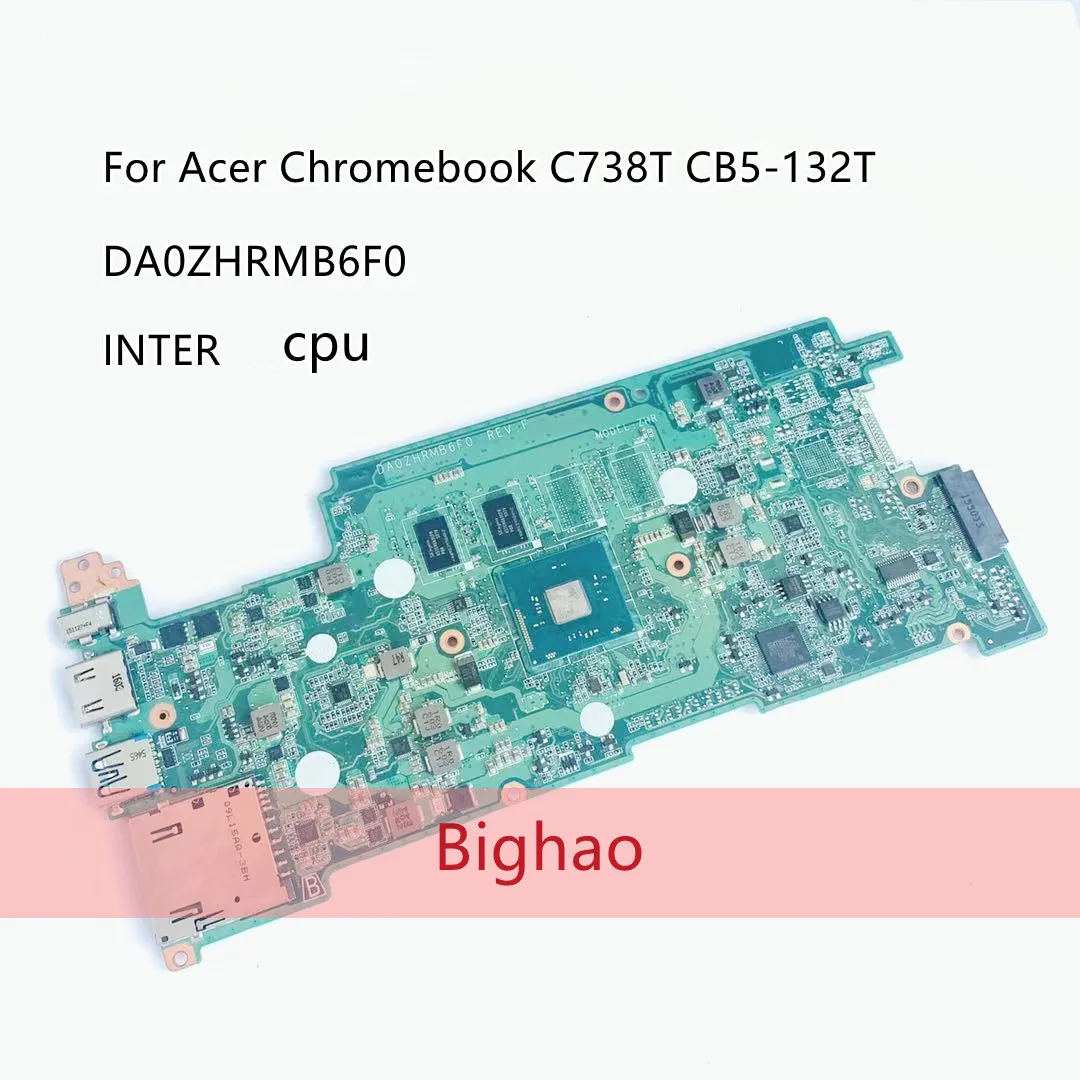 

NBG5511005 For Acer Chromebook C738T CB5-132T Laptop Motherboard DA0ZHRMB6F0 with N3150 CPU 2G-RAM Fully Tested
