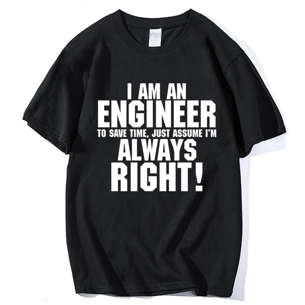 Мужская модная футболка уличная одежда I Am An Engineer I'M Always Right хлопковые футболки