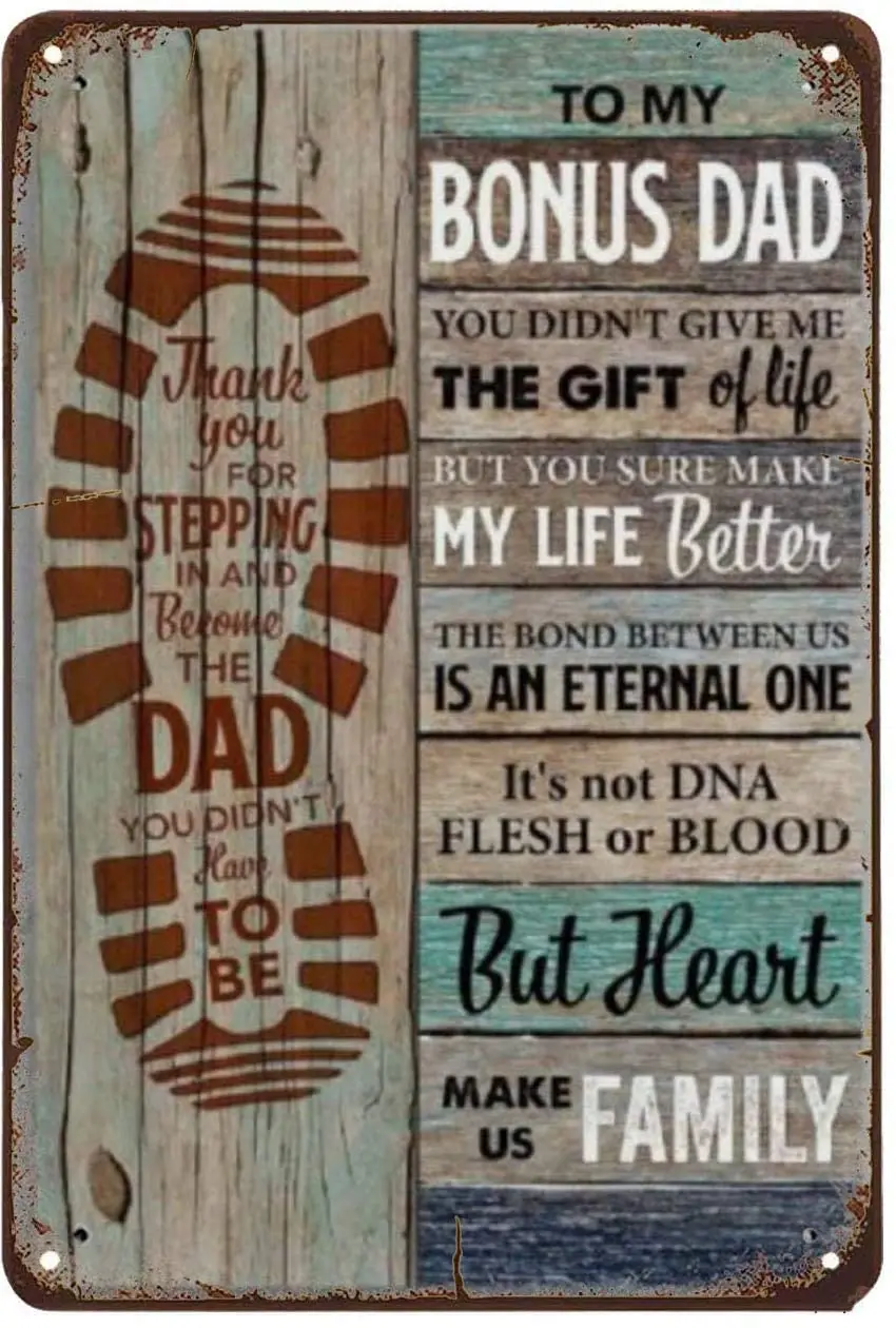 

Wall Decoration Farm Home Backyard Metal Plate 12*8 Inch To My Bonus Dad You Didn't Give Me The Gift Of Life Tin Sign Plaque