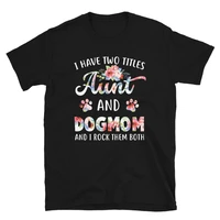 i have two titles aunt and dog mom funny dog lover gift t shirt