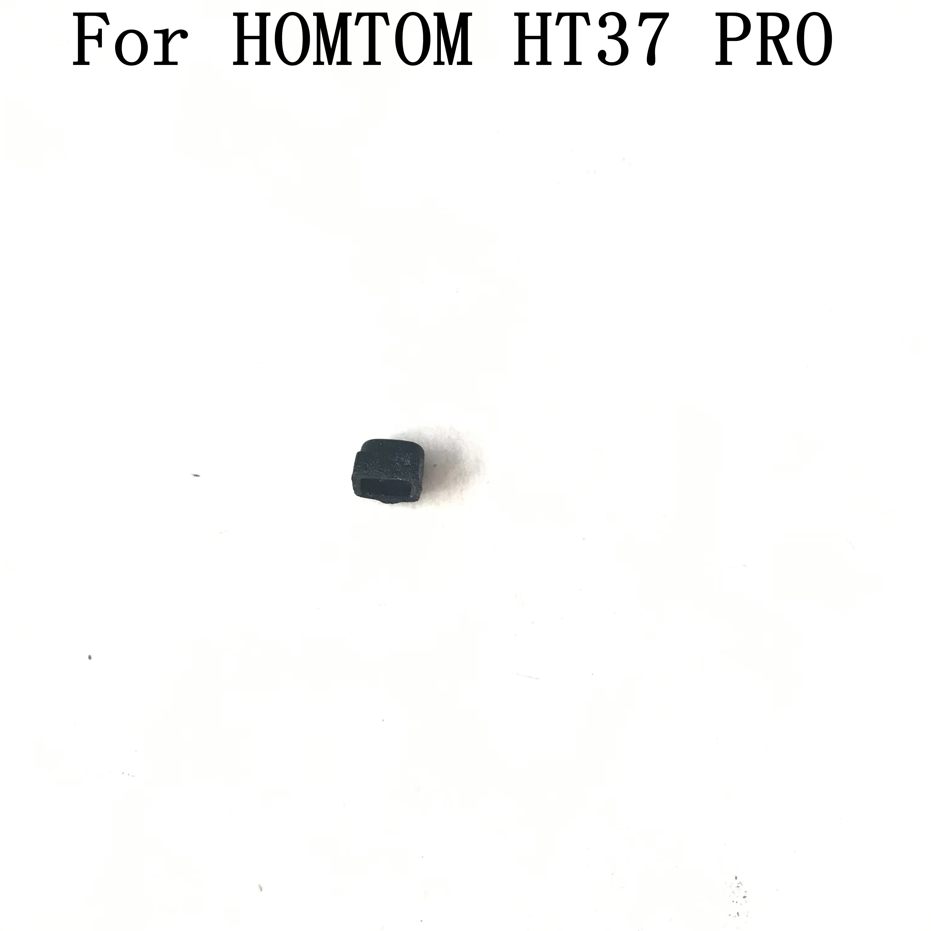 

HOMTOM HT37 PRO Used Phone Proximately Sensor Rubber Sleeve For HOMTOM HT37 PRO Repair Fixing Part Replacement