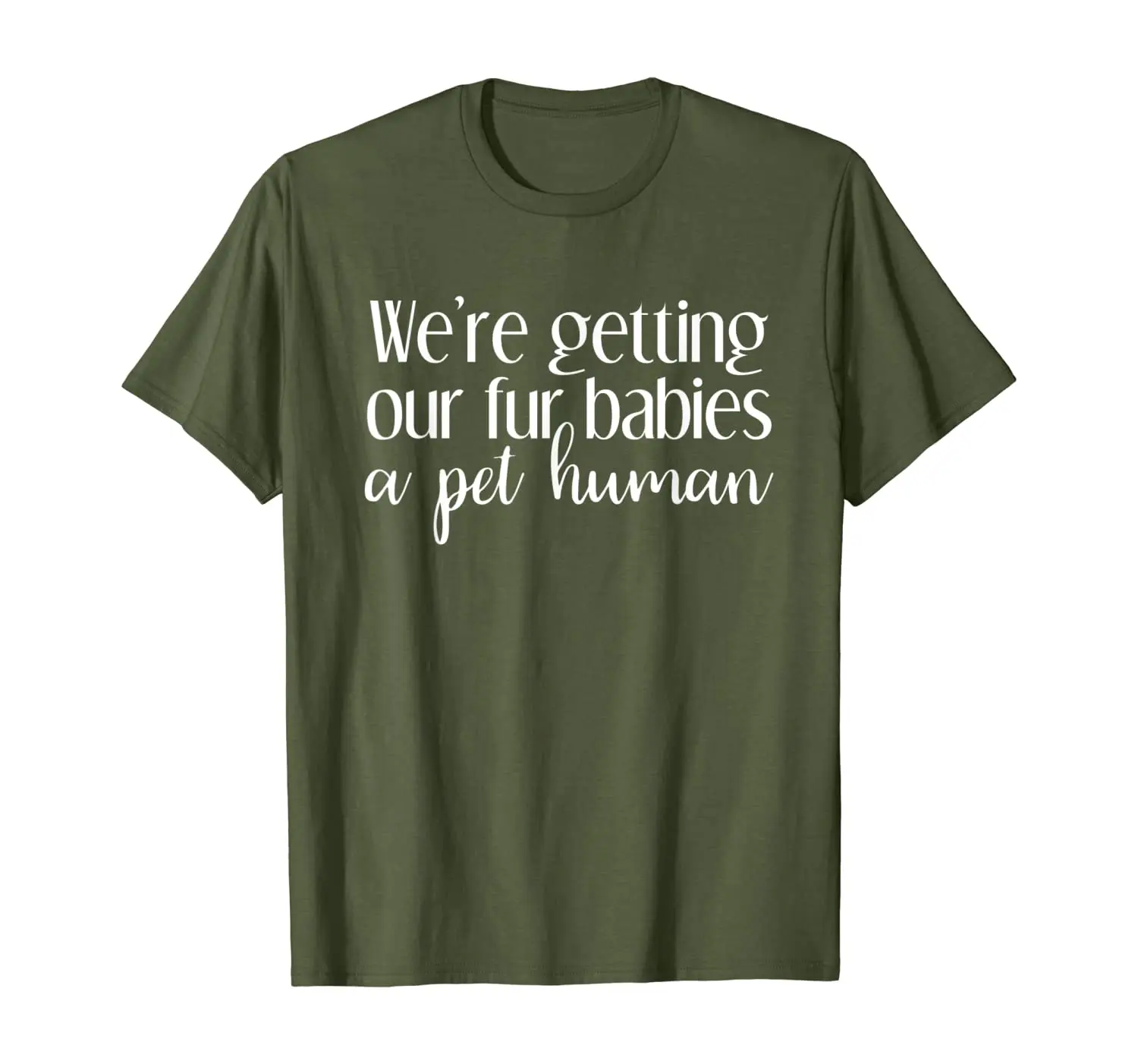 

We're Getting Our Fur Babies a Pet Human Pregnancy Announce T-Shirt