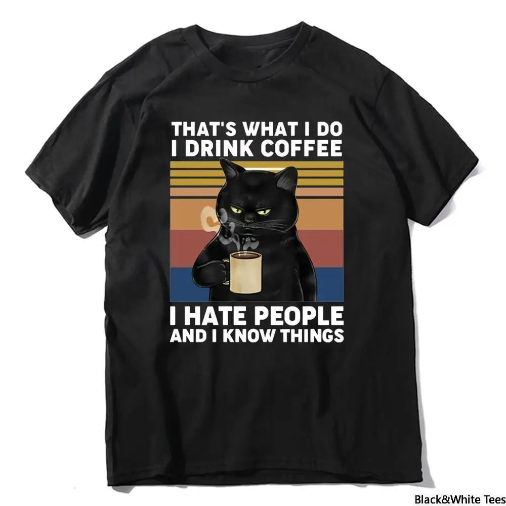 

Funny Black Cat That's What I Do I Drink Coffee I Hate People Vintage Summer Men's T-Shirt Humor Gift Women TShirt Tops
