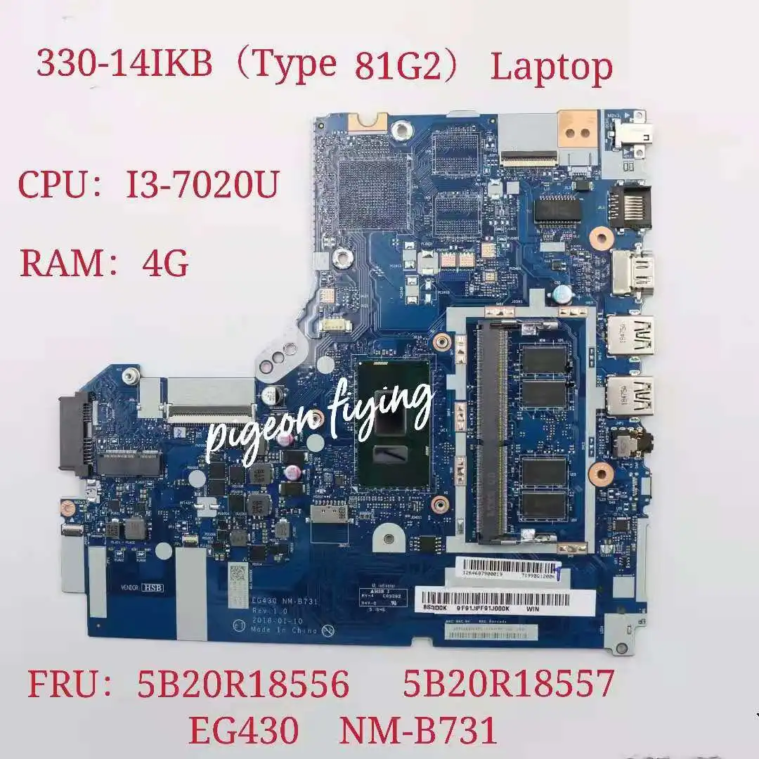 

EG430 NM-B731 for Lenovo Ideapad 330-14IKB (Type 81G2) Laptop Motherboard CPU: I3-7020U UMA RAM:4G FRU:5B20R18557 5B20R18556