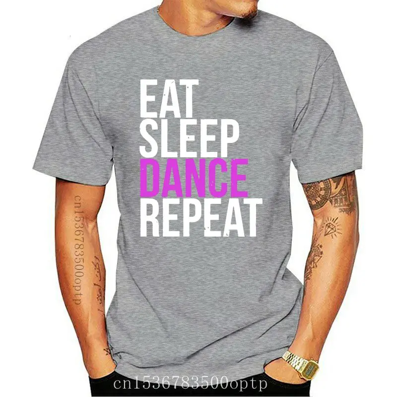 

Funny Eat Sleep Dance Repeat letter youngster Tshirt 2020 New Brand-clothing men T Shirts