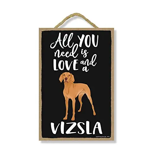 

Honey Dew Gifts All You Need is Love and a Vizsla, Funny Wooden Home Decor for Dog Pet Lovers, Hanging Decorative Wall Sign,