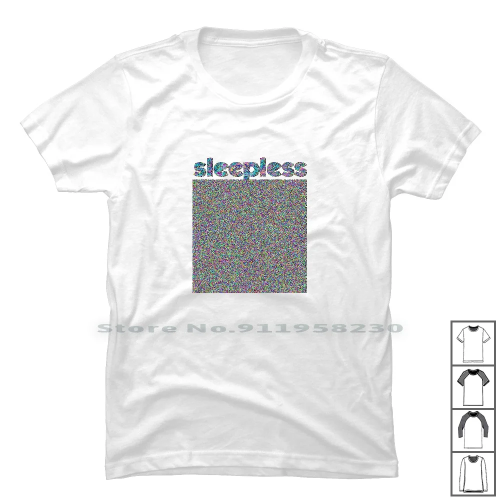 

Sleepless T Shirt 100% Cotton Pop Culture Sleepless Pop Art Culture Sleep Artsy Work Ture Tage Art Age 80s