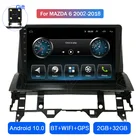 Автомагнитола для Mazda 6, 2002, 2003, 2004, 2005, 2006, 2007, 2008, 2009, 2010, 2011, 2012, 2013, 2014, 2016, 2017, 2018, Android 10