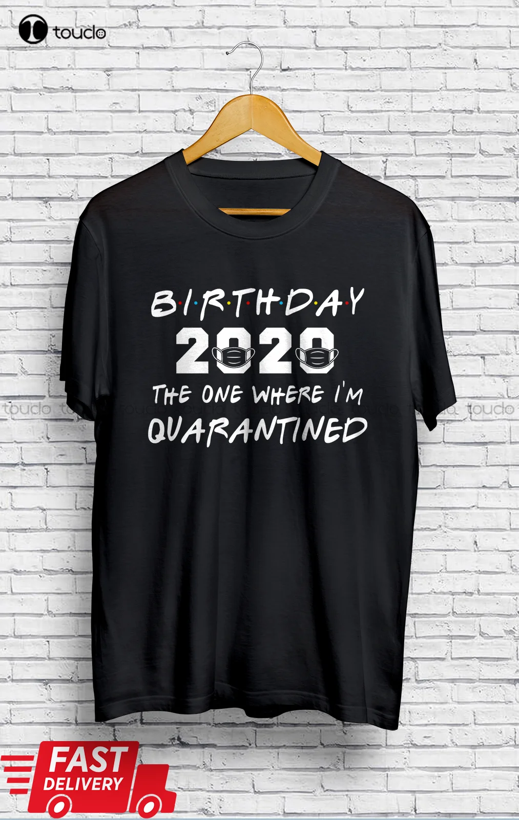 

Birthday Quarantine Shirt Quarantined T Shirt Black Cotton Xs-5Xl Unisex Women Men Tee Shirt