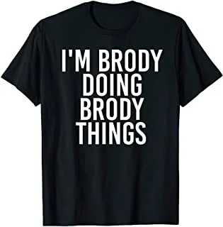 

I'M BRODY DOING BRODY THINGS Funny Birthday Name Gift Idea T-Shirt