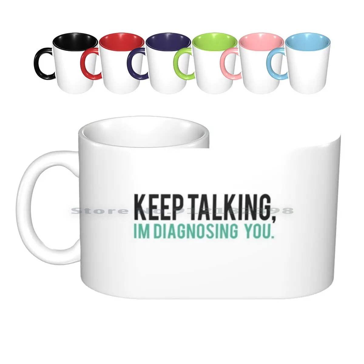 

Keep Talking , I'm Diagnosing You Humor Ceramic Mugs Coffee Cups Milk Tea Mug Talking Keep Talking Im Diagnosing You Sociology