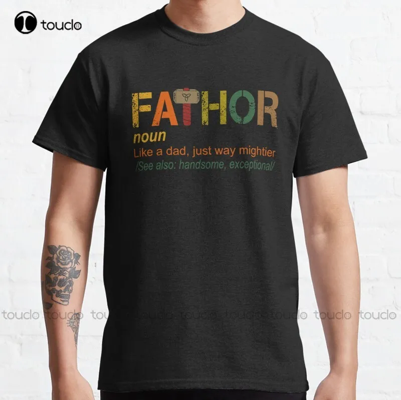 

New Fa-Thor Like Dad Just Way Mightier Hero Classic T-Shirt Mens T Shirts Cotton Tee Shirt S-5Xl