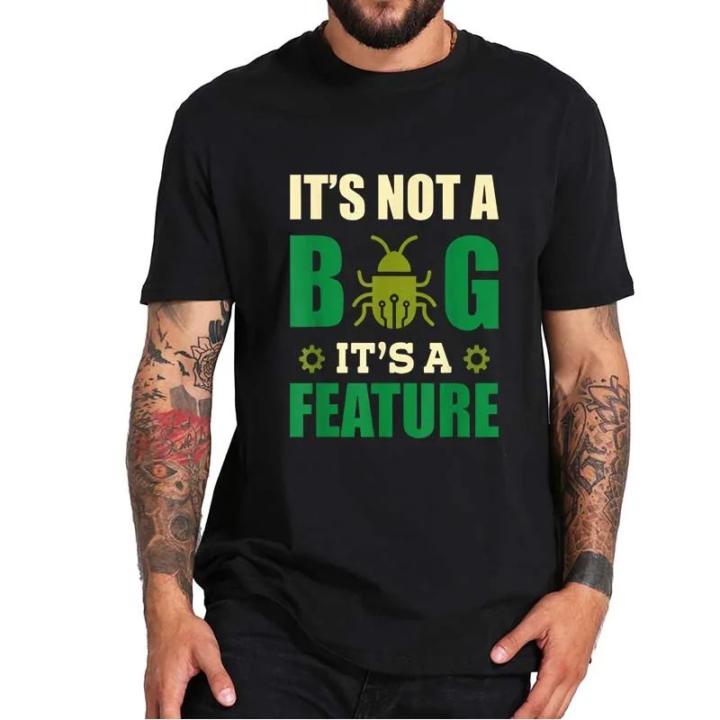 

No es un error I es una característica divertido programador de hackers informáticos Camiseta 100% Cotton EU Size T-Shirt