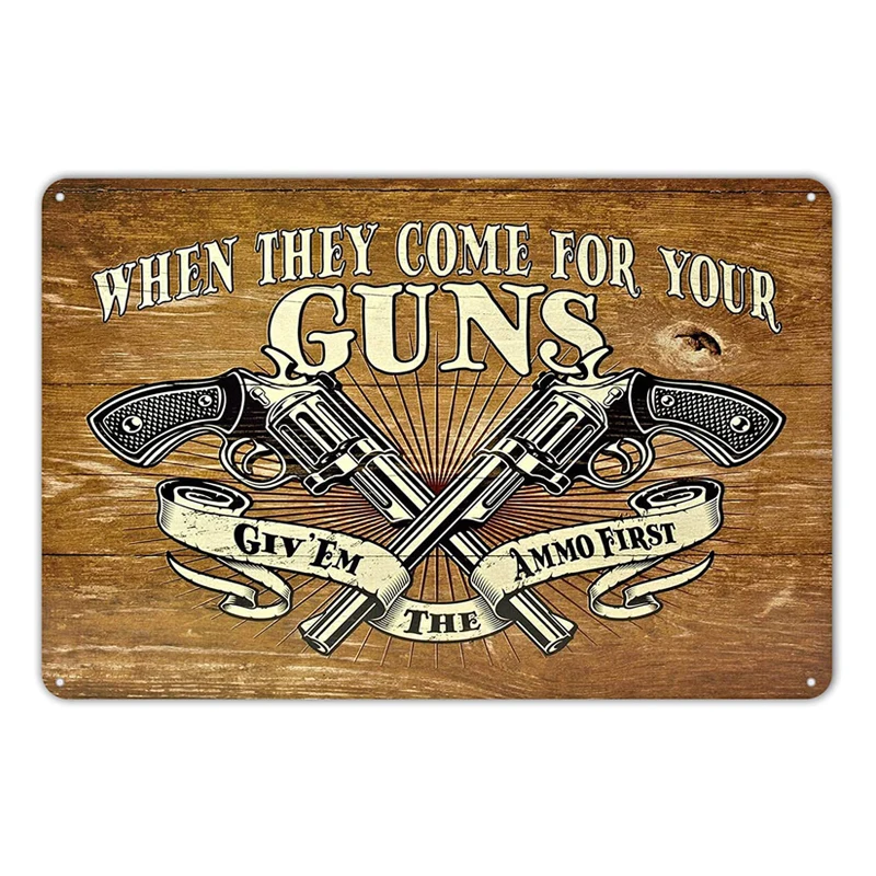 

Funny Plaques Poster Wall Decor When They Come for Your Guns Give Them The Ammo First Guns Metal Tin Sign Vintage 12 X 8 Inches