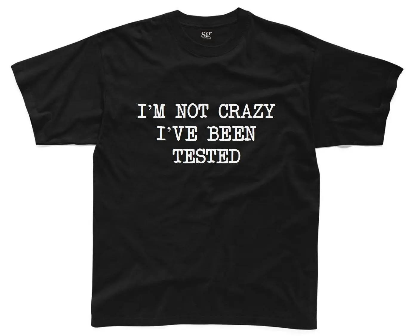 I'M NOT CRAZY I'VE была протестирована Мужская футболка S-3XL Забавный принт шутка Топ