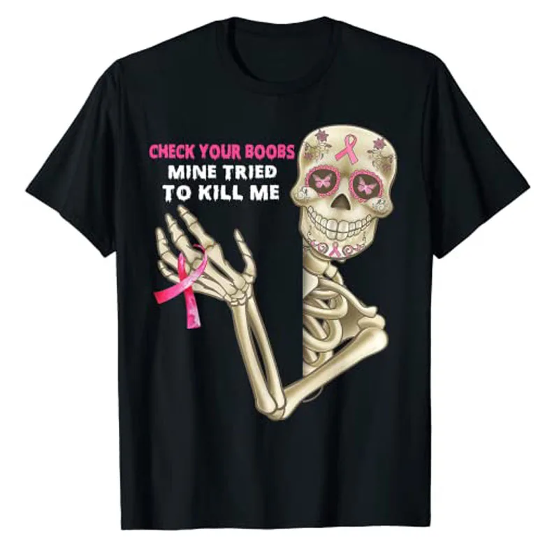 

Check Your Boobs Mine Tried To Kill Me, Breast Cancer Tee T-Shirt Funny Halloween Costume Skull Tops Woman Graphic Clothes