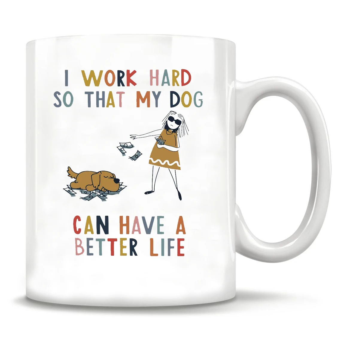 Я Усердно Работаю чтобы моя собака могла иметь лучшую жизнь кружка сумасшедшая