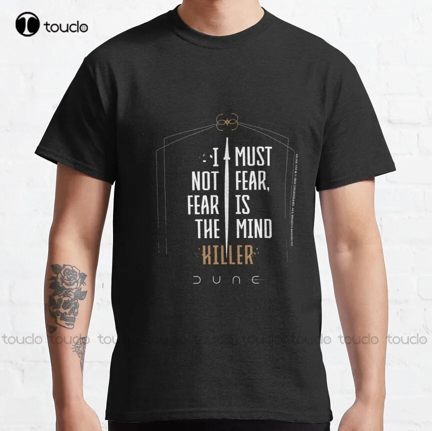 

Dune - I Must Not Fear Fear Is The Mind Killer Classic T-Shirt White Shirt Custom Aldult Teen Unisex Fashion Funny New Xs-5Xl