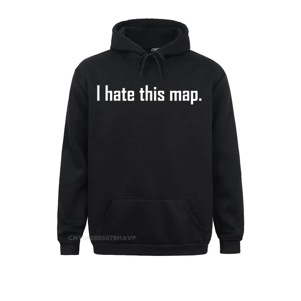 I Hate This Map Shirt Funny FPS Gamer Gaming Gift Casual Sweatshirts For Men Labor Day Hoodies Hoods Long Sleeve Rife