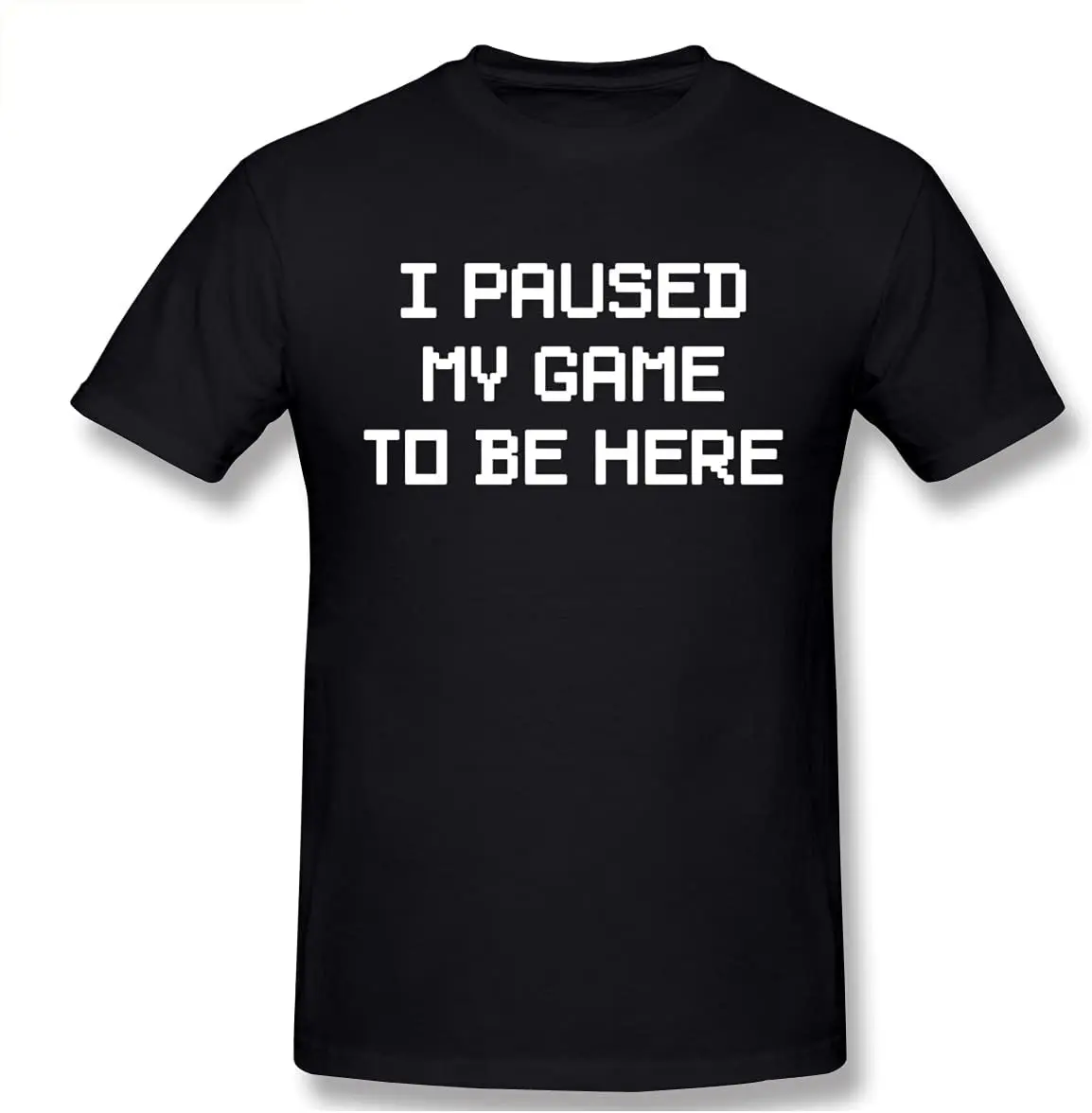 

I Paused My Game To Be Here Shirt Plus Size Short Sleeve Tshirt Men