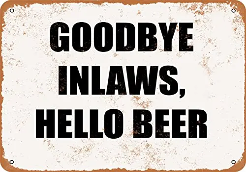 

Metal Sign - Goodbye Inlaws, Hello Beer - Vintage Look