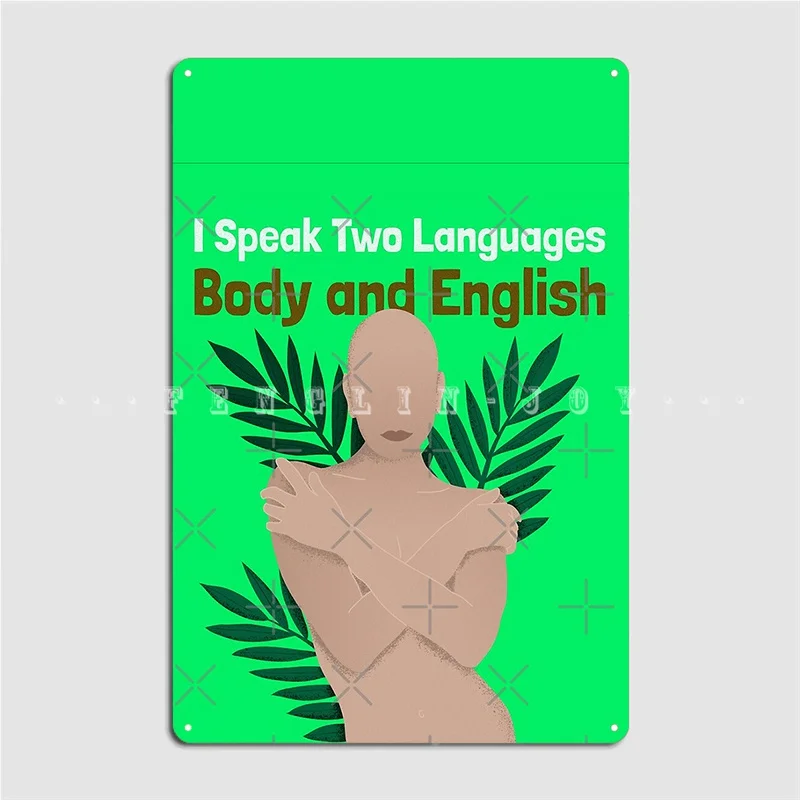 

I Speak Two Languages Body And English Famous Quotes On Teachers Metal Plaque Poster Garage Decoration Tin sign Poster