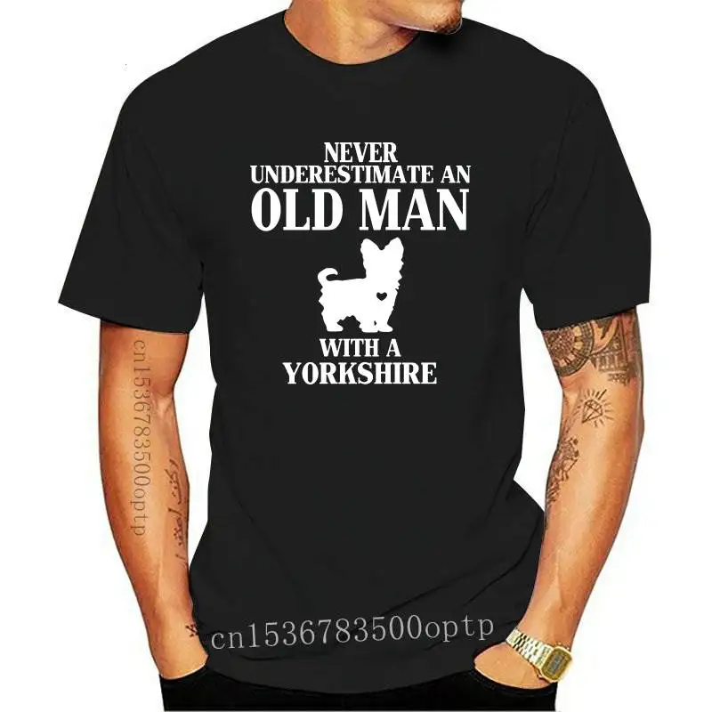 

Never Underestimate An Old Man Who Loves Yorkshire Terrier Dog T Shirt Men Cotton Streetwear Short Sleeve T-shirt