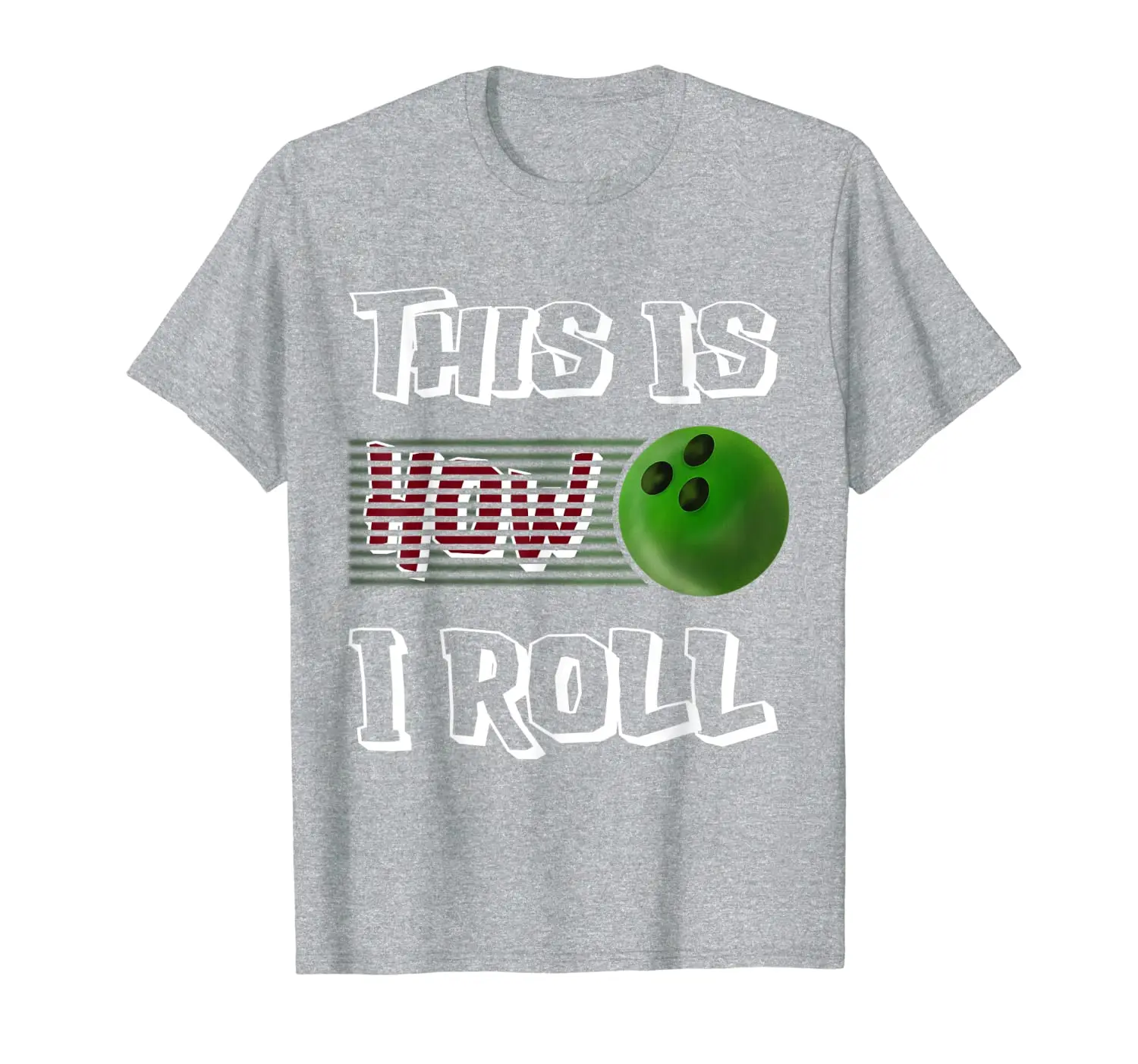 

Bowler Gifts Bowling Ball T Shirt This Is How I Roll