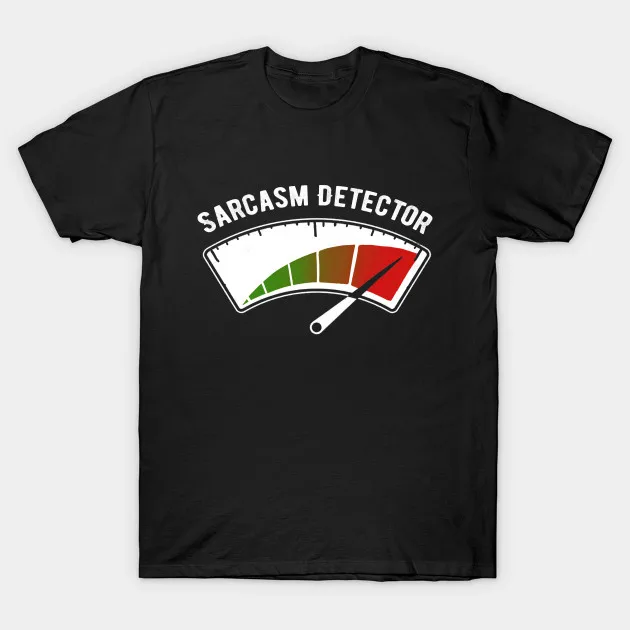 

Men t-shirt Sarcasm Detector tshirt Women t shirt