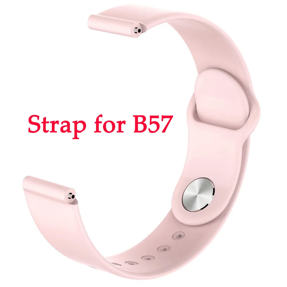 Strap for B57 Bluetooth Smartwatch спортивные часы B57 наручные часы для измерения артериального давления для мужчин и женщин водонепроницаемые часы Шагомер умный Браслет - Цвет: Strap for B57