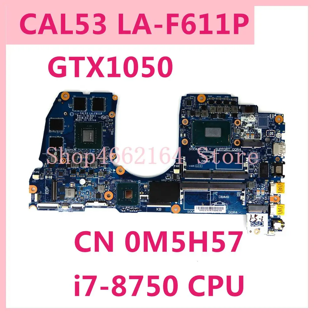 

CN 0M5H57 CAL53 LA-F611P i7-8750 CPU GTX1050 Mainboard For Dell G3 15-3579 3579 Laptop Motherboard 100%Tested Working Well