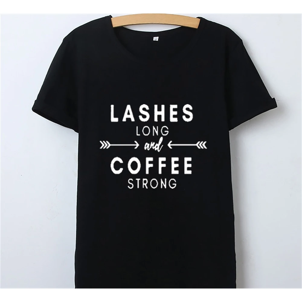 

Lashes Long and Coffee Strong Letter Print T Shirt Women Short Sleeve O Neck Tshirt Fashion Women Tee Shirt Top HUSU