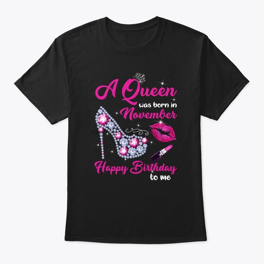 

Men t shirt A Queen Was Born In November tshirts Women t-shirt