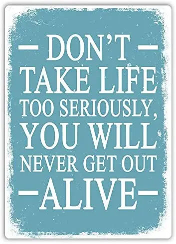 

Wall Decor Don't Take Life Too Seriously Outdoor Indoor Vintage Aluminum Metal Signs