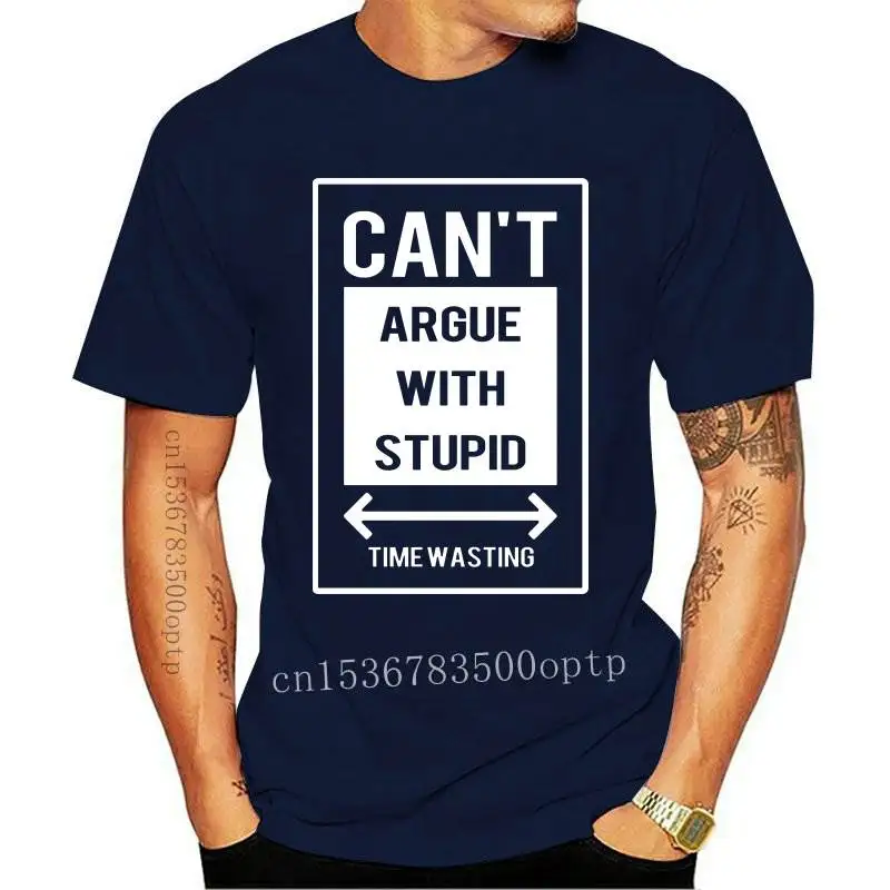 

New Can't Argue With Stupid T Shirt Plus Size Cotton Crewneck Short Sleeve Custom Shirts