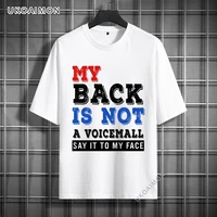 my back is not a voicemail newest adult t shirts o neck o neck tees summer loose graphic tshirts youth new design t shirt