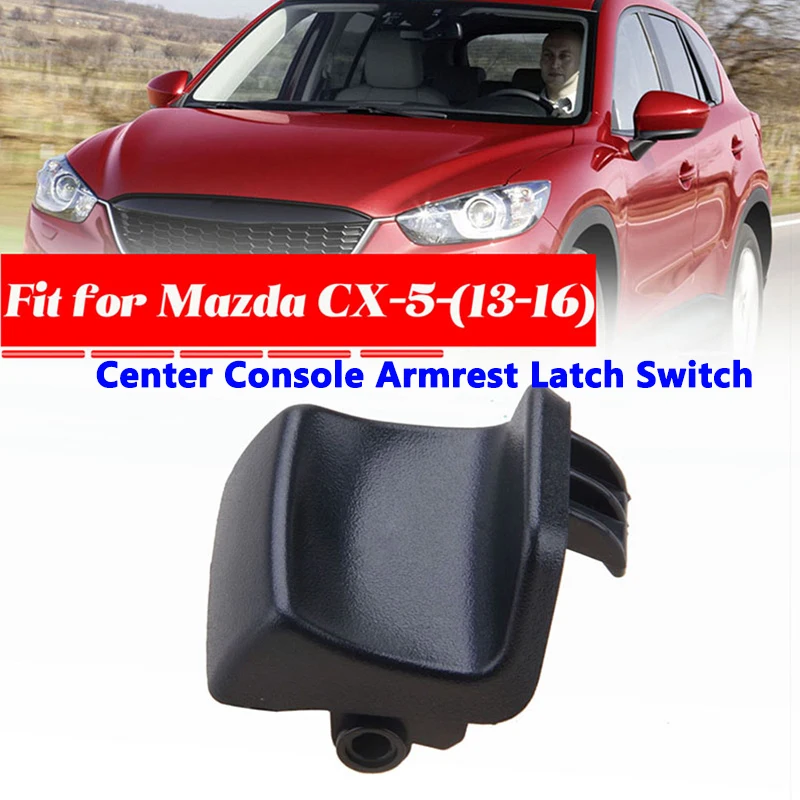Car Center Console Latch Buckle Armrest Lid Lock Switch Fit For Mazda CX-5 CX5 2013-2016 KA0G-64-45YA-02 Car Accessories