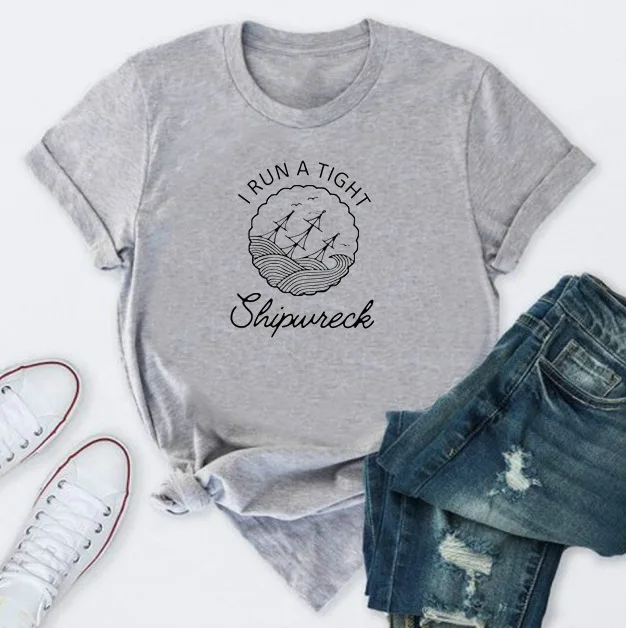 

I RUN A TIGHT Shipwreck Letter Print T Shirt Women Short Sleeve O Neck Loose Tshirt Ladies Summer Women Tee Shirt Tops Mujer