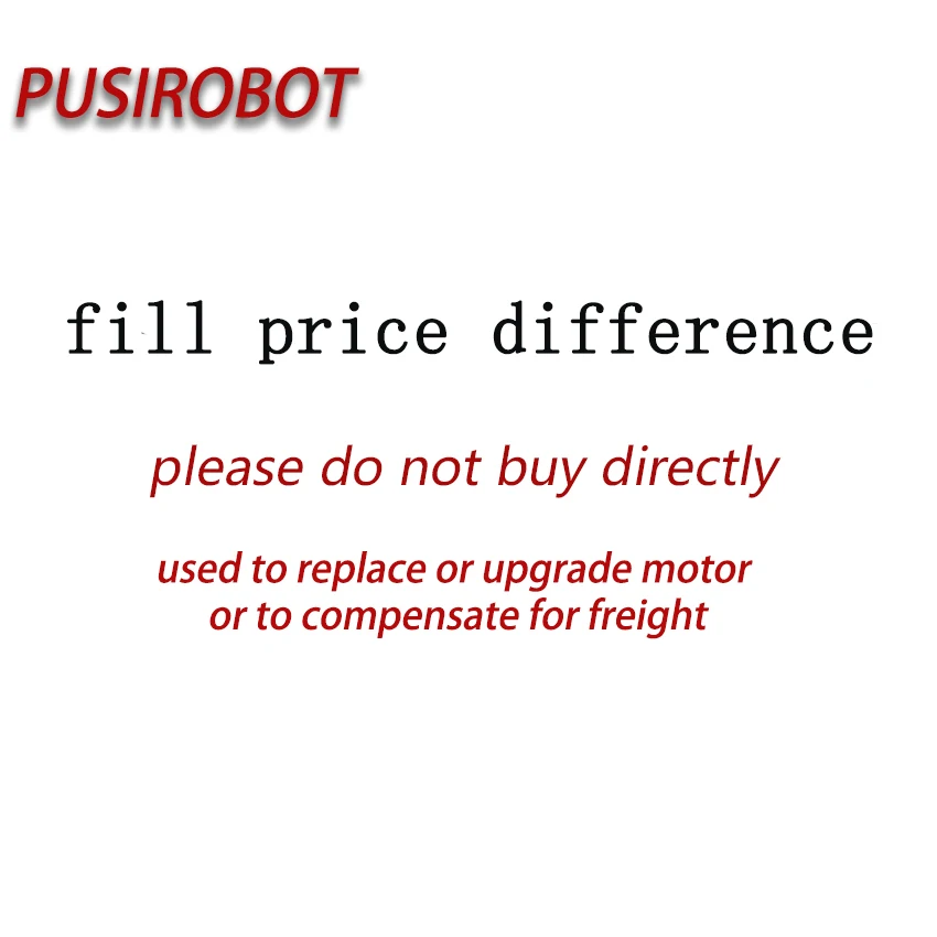 

PUSIROBOT Fill Price Difference Make up the Difference Don't Buy Directly