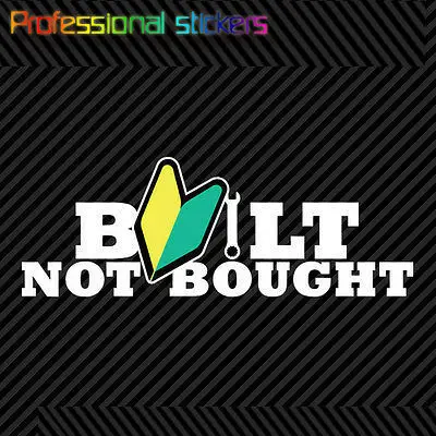 

Built Not Bought Sticker Die Cut Decal Self Adhesive Vinyl Jdm Stickers for Motos, Cars, Laptops, Phone