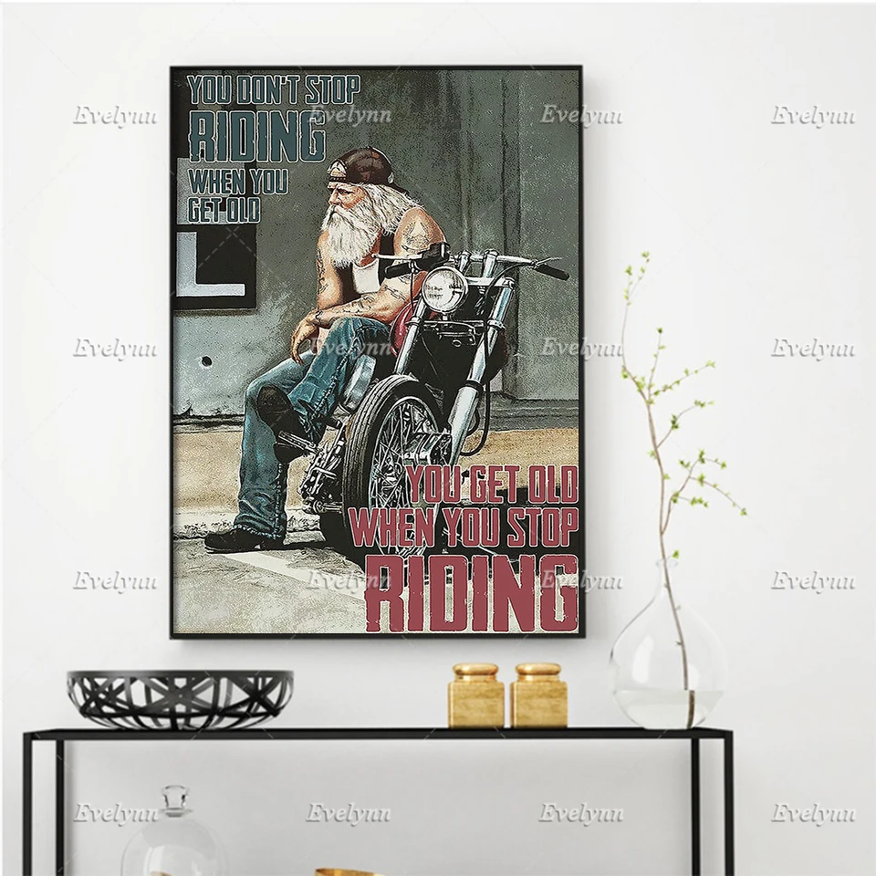 

Motorcycle Racer Rider Biker You Don't Stop Riding When You Get Old Poster Wall Art Prints Home Decor Canvas Gift Floating Frame