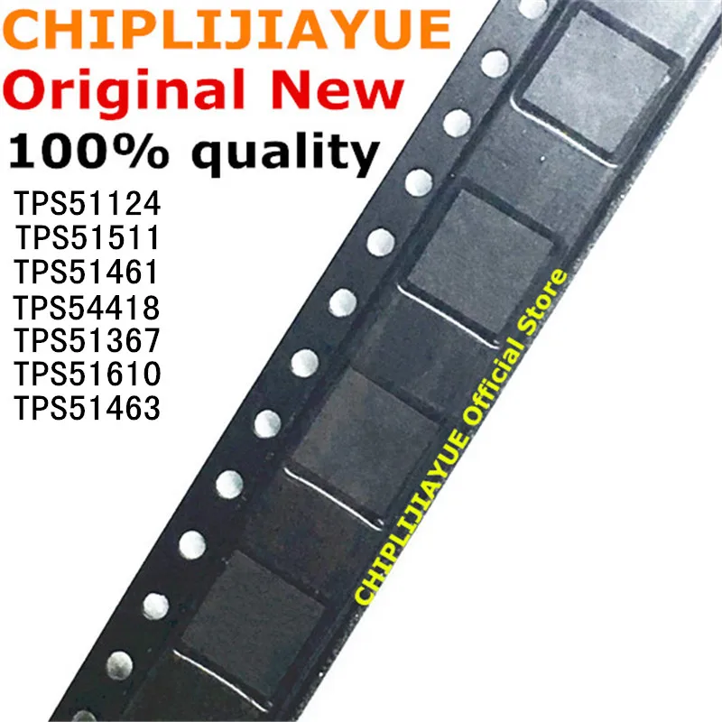 5 шт. TPS51511 TPS51461 TPS54418 TPS51367 TPS51610 TPS51463 TPS51124 QFN новый и оригинальный чипсет IC|work work|ic