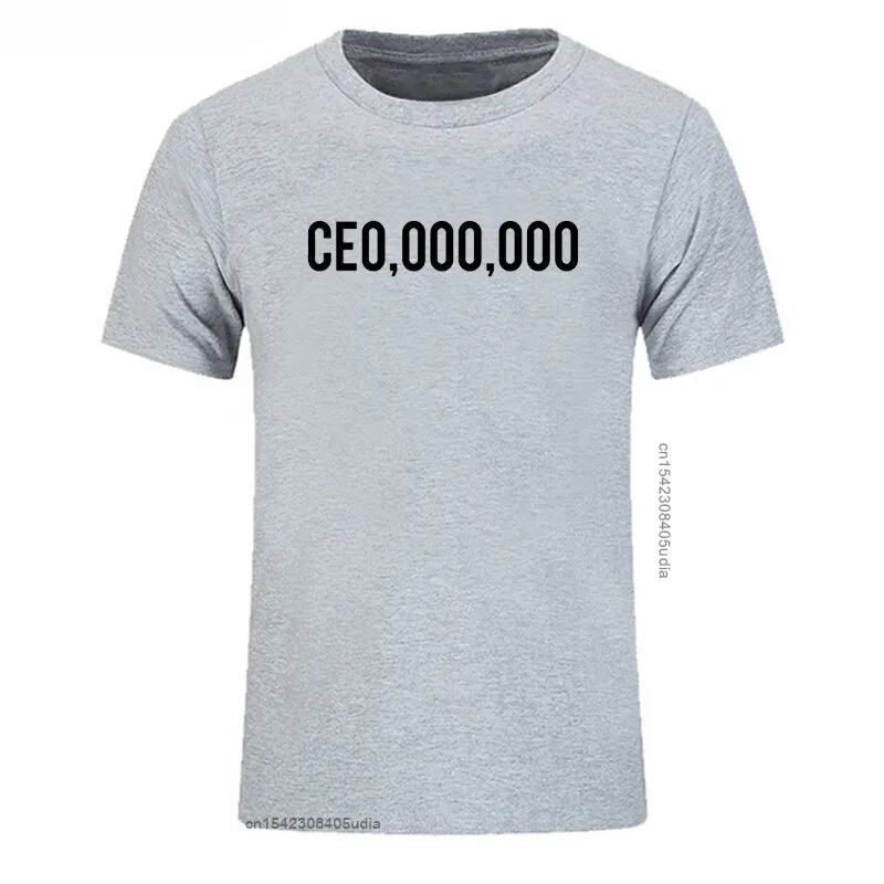 New Summer Funny Tshirt Ce0,000,000 Print T Shirt Men Entrepreneur Hustle Ceo Millionaires Short Sleeve Cotton Tshirt