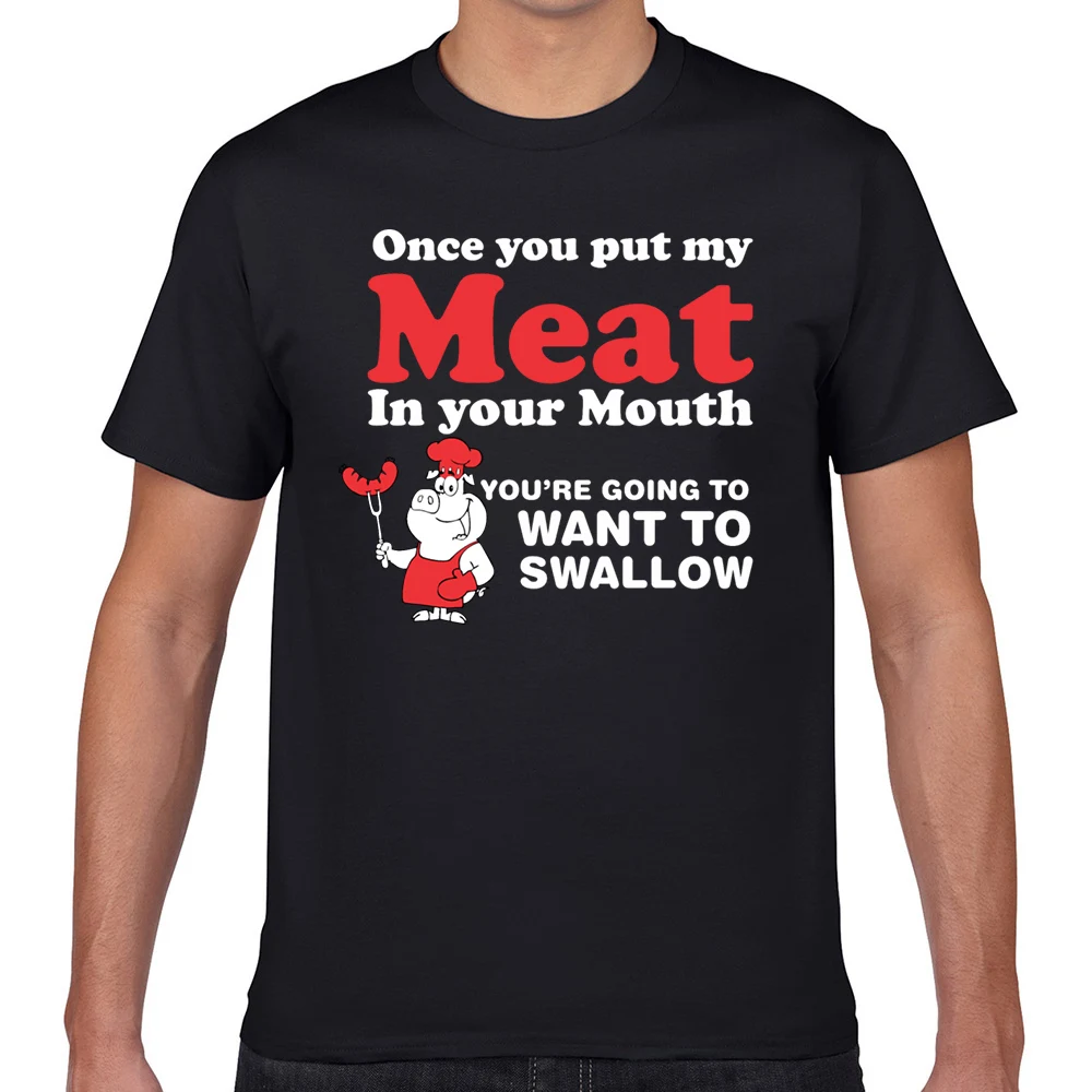 

Tops T Shirt Men once you put my meat super Vogue Vintage Geek Cotton Male Tshirt fa001