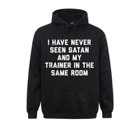 hoodies clothes i have never seen satan and my trainer in the same room fall long sleeve men sweatshirts hip hop slim fit