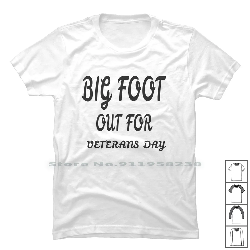 

Big Foot Out For Veterans Day T Shirt 100% Cotton Veterans Day Foot Out Day Big Ra