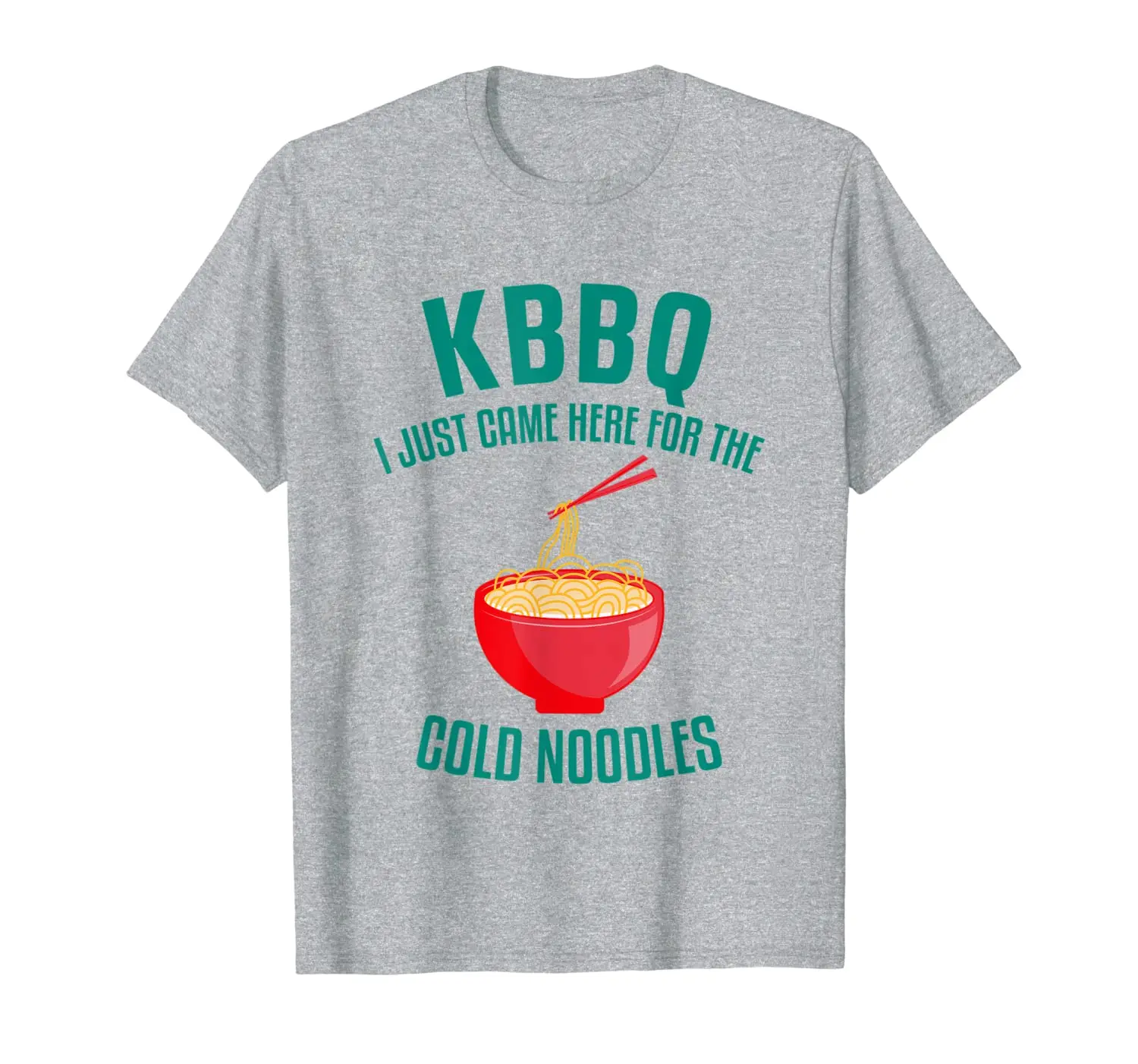 

KBBQ Korean Barbecue just came here for the Cold Noodles T-Shirt
