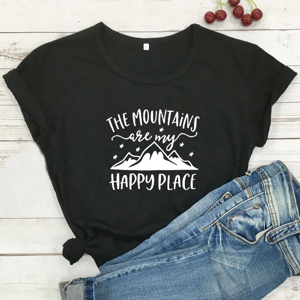 

The Mountains Happy Place Funny T Shirt Women O-neck Cotton Tshirts Women Casual Loose Tee Shirt Femme White Camiseta Mujer