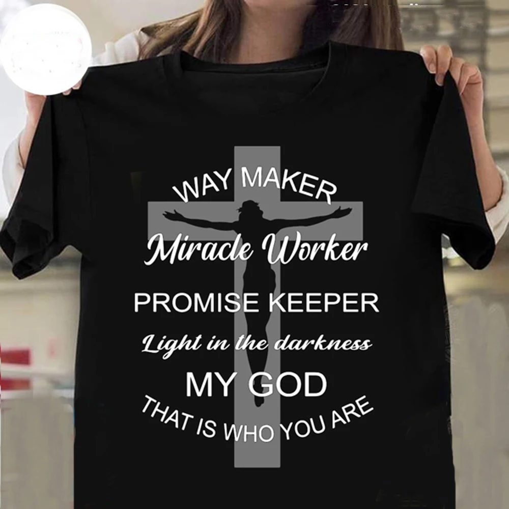 

Jesus Way Maker Miracle Worker Promise Keeper Light In The Darkness My God That Is Who You Are Unisex T Shirt